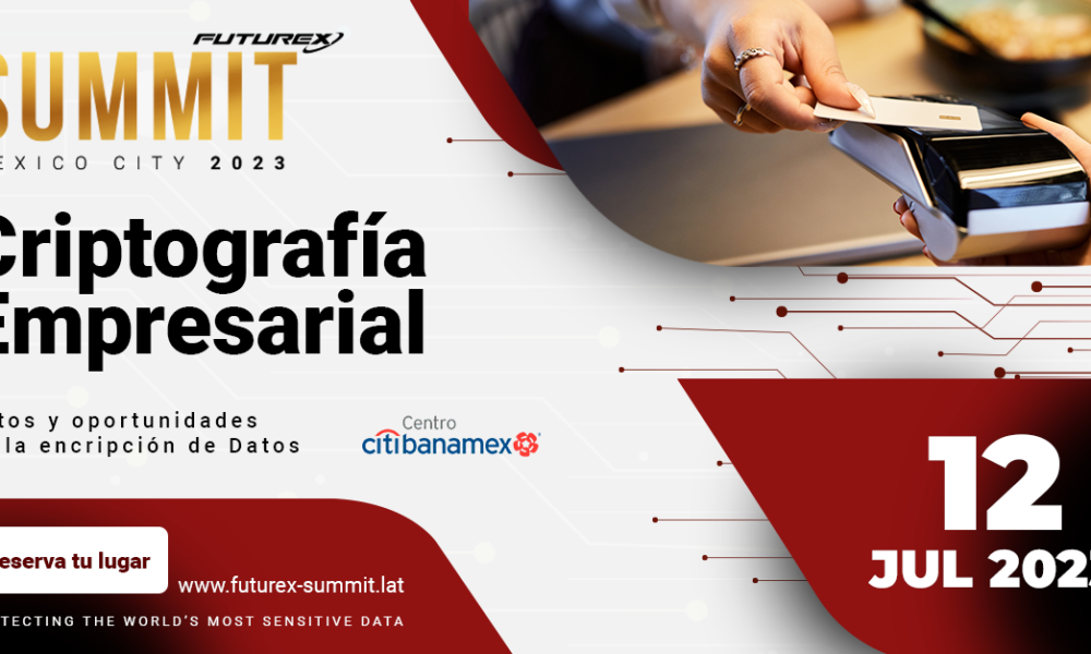 La Ciudad de México se prepara para el Futurex Summit 2023 para descubrir los últimos avances en criptografía y seguridad reforzada en nube